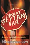 Dikkat Şeytan Var & Şeytan ve Şeytandan Korunma Yolları