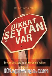 Dikkat Şeytan Var <br /> Şeytan ve Şeytandan Korunma Yolları