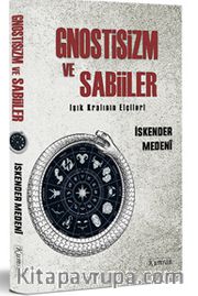 Gnostizm ve Sabiiler <br /> Işık Kralının Elçileri