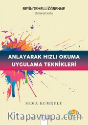 Anlayarak Hızlı Okuma Uygulama Teknikleri <br /> Beyin Temelli Öğrenme-Disleksi Dostu