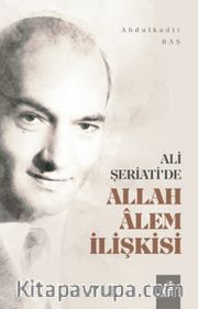Ali Şeriati'de Allah Alem İlişkisi