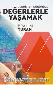 Geçmişten Günümüze Değerlerle Yaşamak