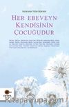 Her Ebeveyn Kendisinin Çocuğudur