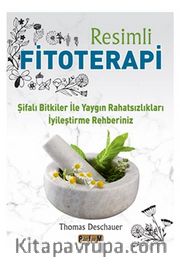 Resimli Fitoterapi /  Şifalı Bitkiler İle Yaygın Rahatsızlıkları İyileştirme Rehberiniz