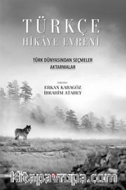 Türkçe Hikaye Evreni <br /> Türk Dünyasından Seçmeler / Aktarmalar