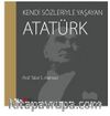 Kendi Sözleriyle Yaşayan Atatürk