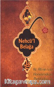 Nechü'l Belağa <br /> Hz.Ali'nin Konuşmaları Mektupları ve Hikmetli Sözleri