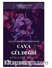 Can'a Gül Değdi / Şiirleşen Anılar