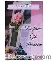 Düşlerine Gül Bıraktım