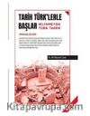 Tarih Türk'lerle Başlar - Bilinmeyen Türk Tarihi
