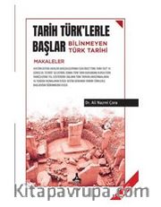 Tarih Türk'lerle Başlar - Bilinmeyen Türk Tarihi