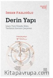 Derin Yapı / İslam-Türk Felsefe-Bilim Tarihinin Kavram Çerçevesi