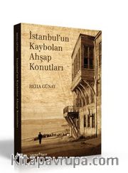 İstanbul’un Kaybolan Ahşap Konutları