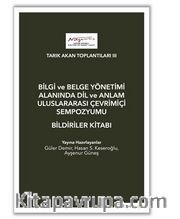 Tarık Akan Toplantıları III - Bilgi ve Belge Yönetimi Alanında Dil ve Anlam Uluslarası Çevrimiçi Sempozyumu Bildiriler Kitabı