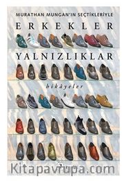 Erkekler Yalnızlıklar / Murathan Mungan’ın Seçtikleriyle