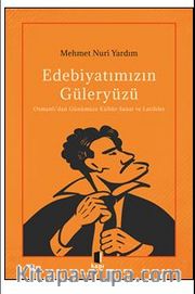 Edebiyatımızın Güleryüzü / Osmanlı’dan Günümüze Kültür-Sanat ve Latifeler