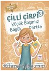Çilli Çirpi 3 / Küçük Başımız Büyük Dert