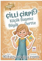 Çilli Çirpi 3 / Küçük Başımız Büyük Dert