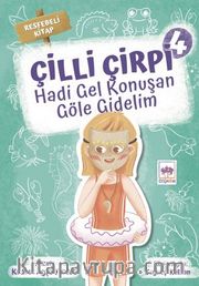 Çilli Çirpi - 4 / Hadi Gel Konuşan Göle Gidelim