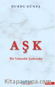 Aşk Bir Yalnızlık Şarkısıdır