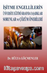 İşitme Engellilerin Üniversite Eğitimi Sırasında Yaşadıkları Sorunlar Ve Çözüm Önerileri