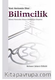 Yeni Ateizmin Dini Bilimcilik Bilimci Natüralist Dünya Görüşünün Eleştirisi