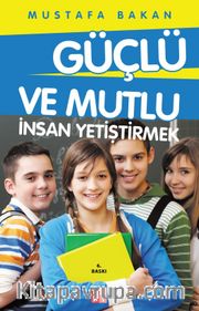 Güçlü ve Mutlu İnsan Yetiştirmek
