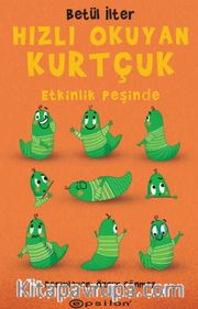 Hızlı Okuyan Kurtçuk – Etkinlik Peşinde