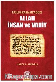 Fazlur Rahman’a Göre Allah, İnsan Ve Vahiy