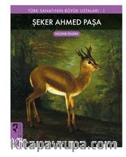 Türk Sanatının Büyük Ustaları 1  Şeker Ahmed Paşa
