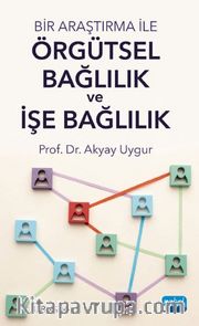 Bir Araştırma ile Örgütsel Bağlılık ve İşe Bağlılık
