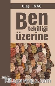 Ben Tekilliği Üzerine