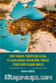 2000 Sonrası Türkiye'nin Ulusal ve Uluslararası Güvenliğine Yönelik Tehditlerin Oluşum Analizi