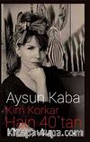 Kim Korkar Hain 40'tan