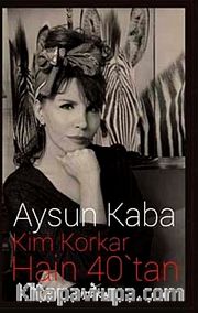 Kim Korkar Hain 40'tan