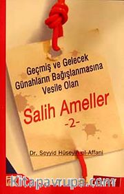 Salih Ameller -2 <br /> Geçmiş ve Gelecek Günahların Bağışlanmasına Vesile Olan
