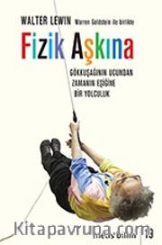 Fizik Aşkına <br /> Gökkuşağının Ucundan Zamanın Eşiğine Bir Yolculuk