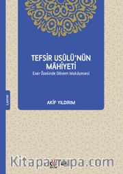 Tefsir Usûlü’nün Mahiyeti <br /> Eser Özelinde Dönem Mukayesesi