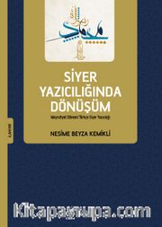 Siyer Yazıcılığında Dönüşüm <br /> Meşrutiyet Dönemi Türkçe Siyer Yazıcılığı