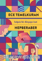 Hepberaber <br /> Kalpsiz Bir Dünyaya İnat