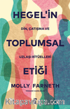 Hegel’in Toplumsal Etiği & Din, Çatışma ve Uzlaşı Ritüelleri