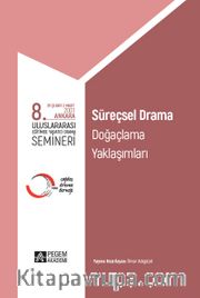 8. Uluslararası Eğitimde Yaratıcı Drama Semineri Süreçsel Drama, Doğaçlama Yaklaşımları