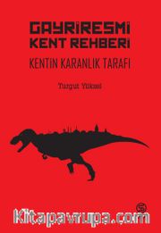 Gayriresmi Kent Rehberi <br /> Kentin Karanlık Tarafı