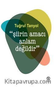 Şiirin Amacı Anlam Değildir