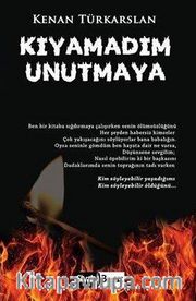 Kıyamadım Unutmaya