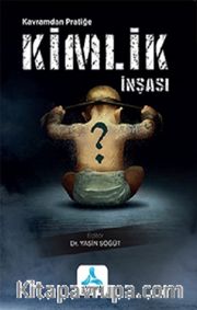 Kavramdan Pratiğe Kimlik İnşası