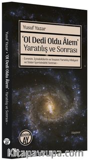 ‘Ol Dedi Oldu Âlem’ <br /> Yaratılış ve Sonrası