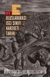 Uluslararası İşçi Sınıfı Hareketi Tarihi 1 & Proletaryanın Doğuşu ve Devrimci Bir Sınıf Olarak Gelişimi