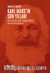 Karl Marx’ın Son Yılları & Entelektüel Bir Yaşam Öyküsü