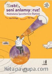 Mıstık, Seni Anlamıyoruz! <br /> Noktalama İşaretlerinin Öyküsü